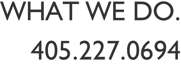 What we do.  405.227.0694